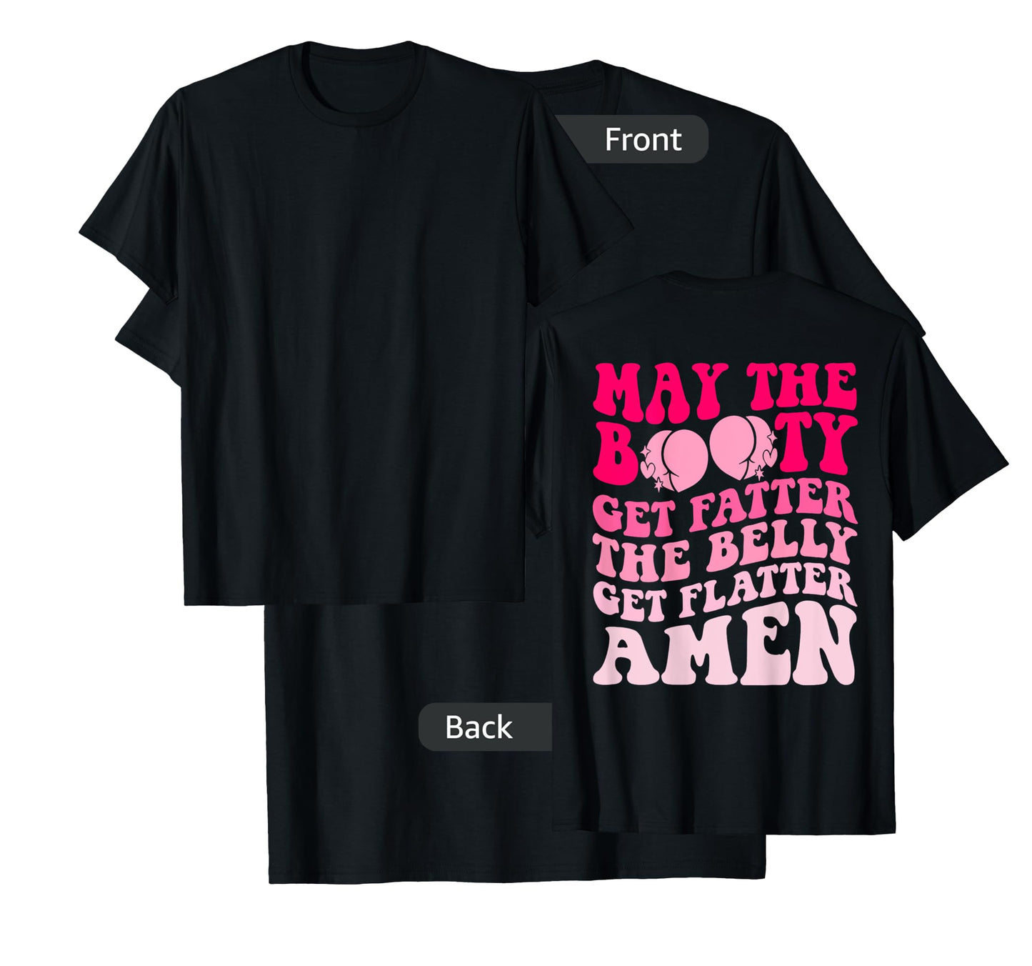 May The Booty Get Fatter The Belly Get Flatter Retro On Back T-Shirt
