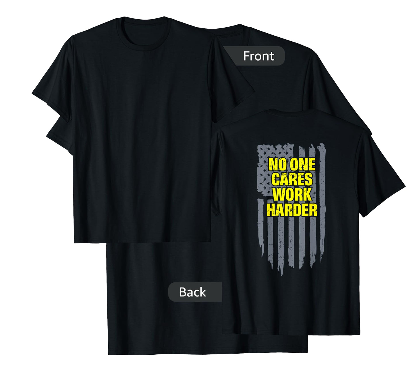 No One Cares Work Harder Motivational Workout Gym on Back T-Shirt
