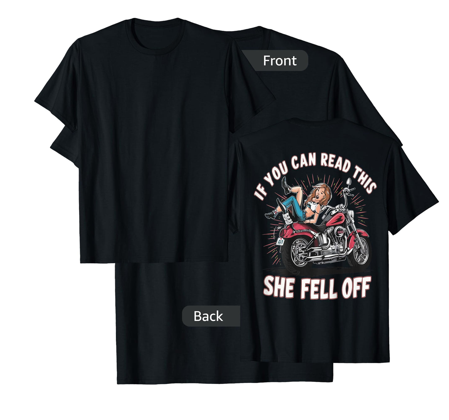 Funny If You Can Read This She Fell Off Biker (Art on back) T-Shirt