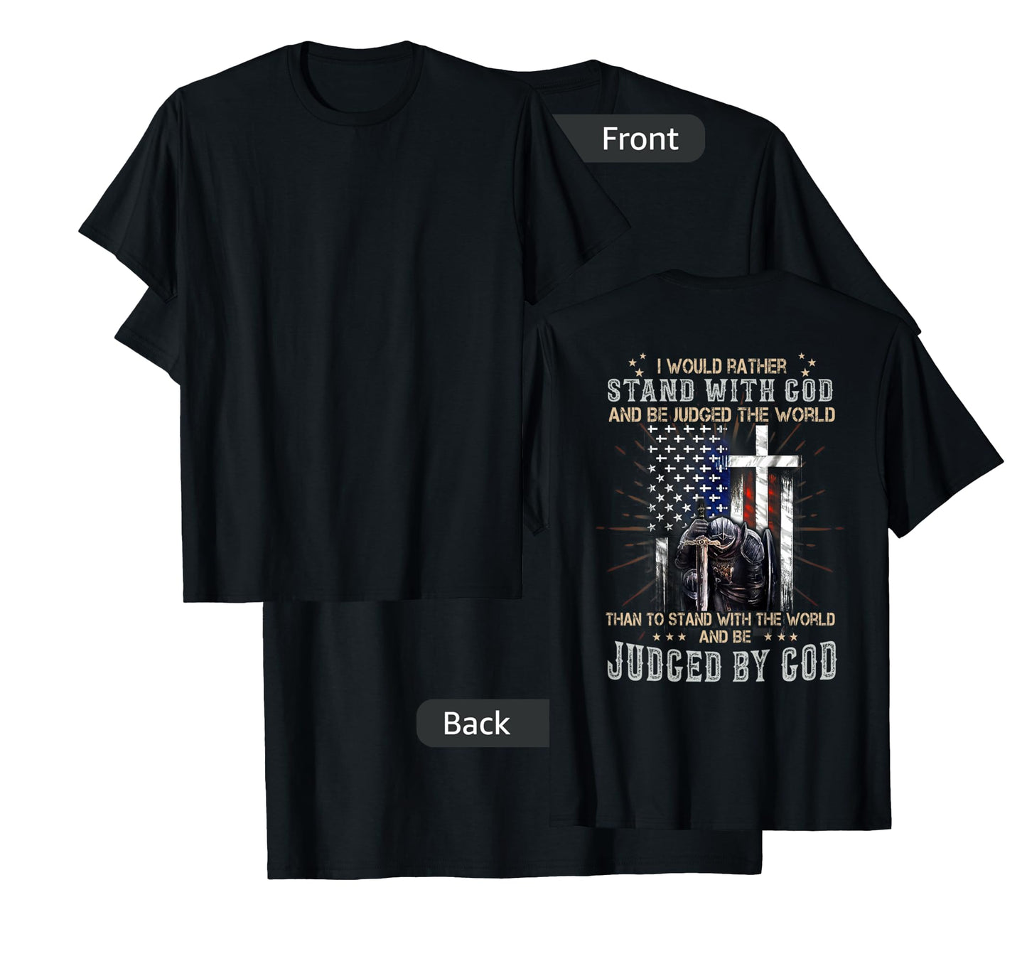 I Would Rather Stand With God And Be Judged - On Back T-Shirt