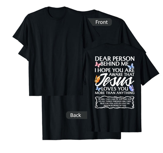Dear Person Behind me Christian and Jesus Faith (Backprint) T-Shirt