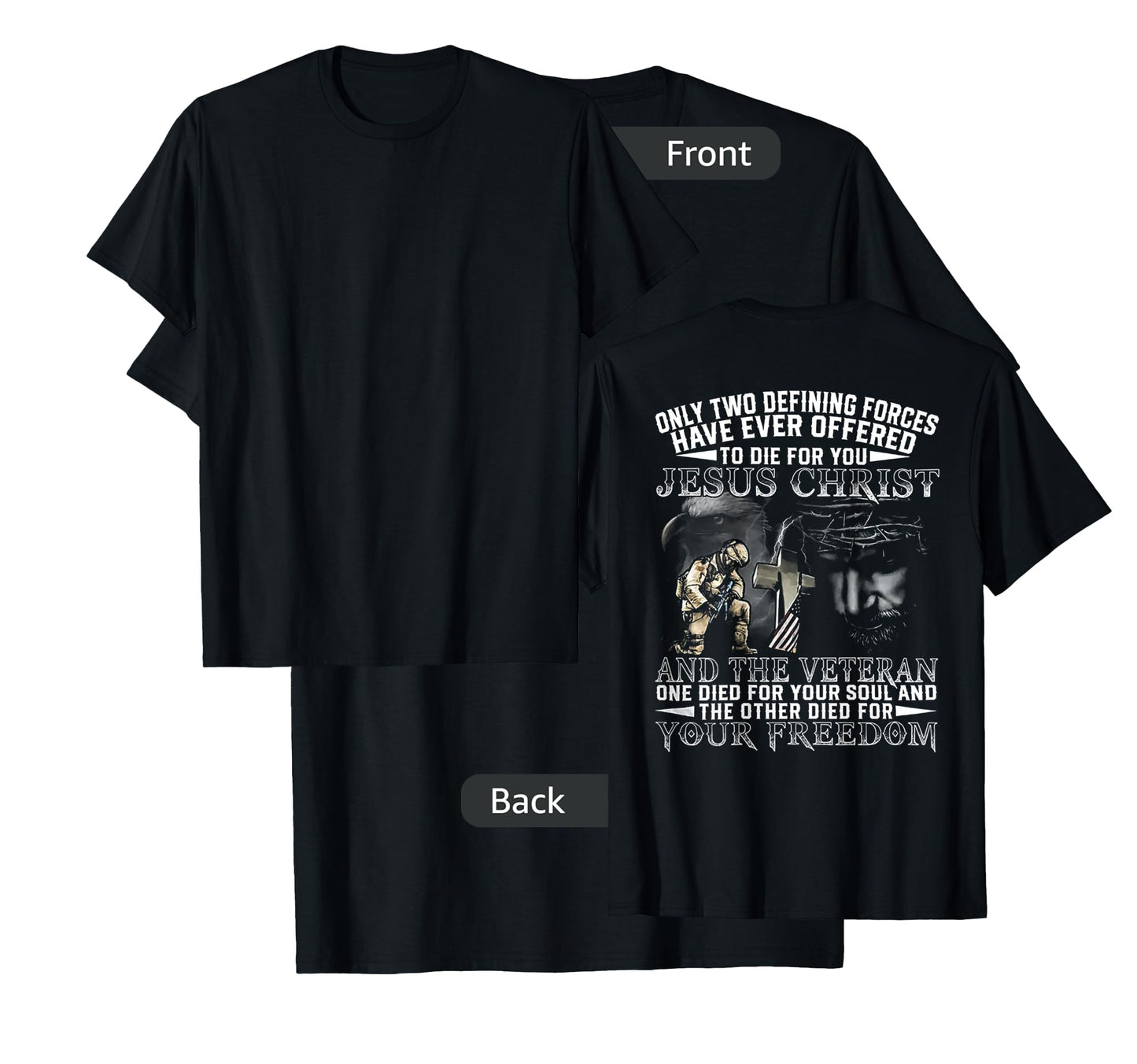Only Two Defining Forces Have Ever Offered To Die (on back) T-Shirt
