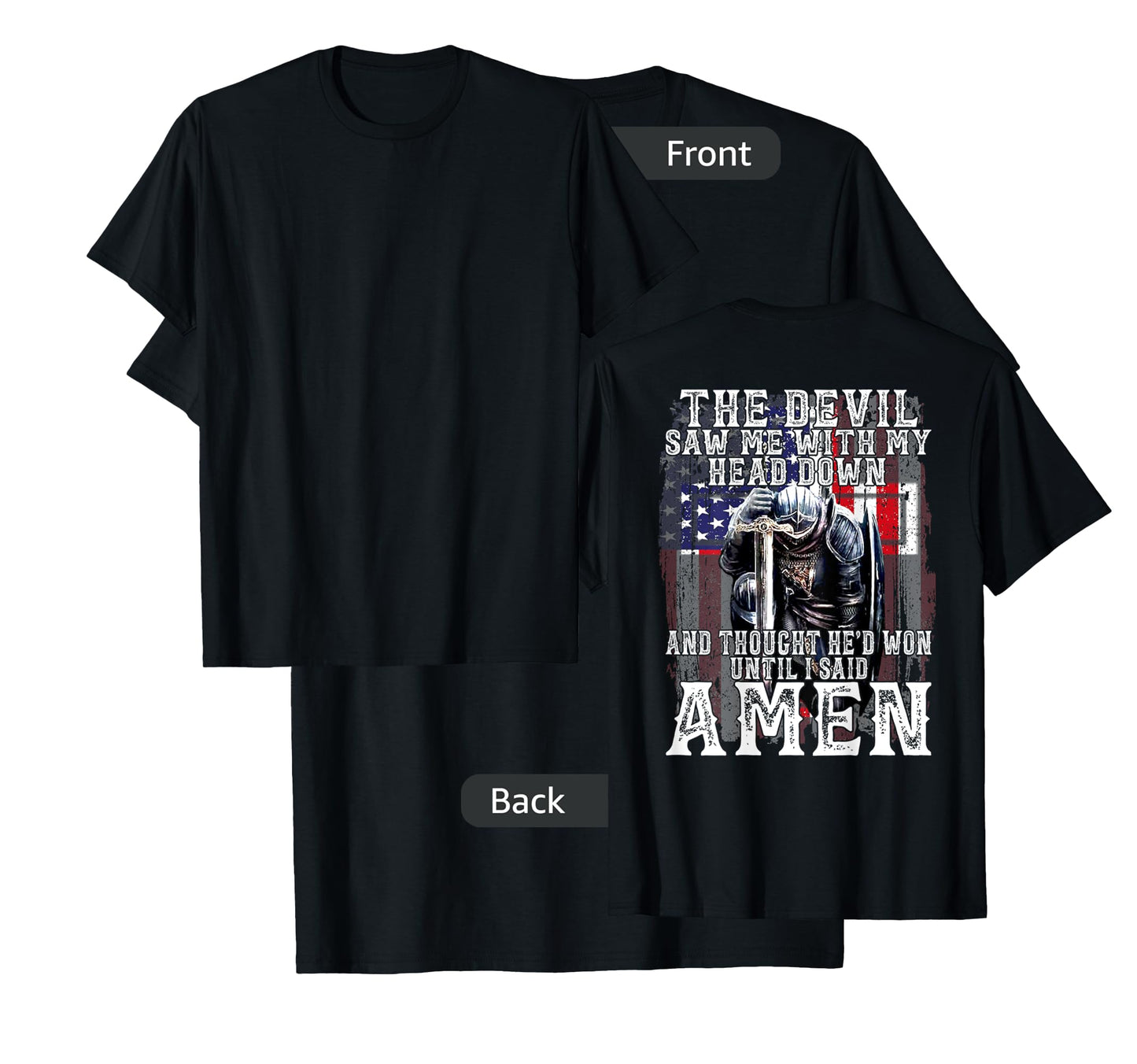 The Devil Saw Me With My Head Down Thought He'D Won -On Back T-Shirt
