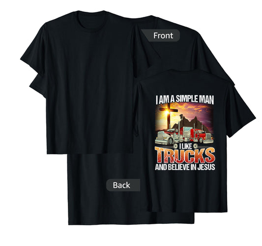 I Am A simple Man I Like Truck And Believe In Jesus Shirt T-Shirt
