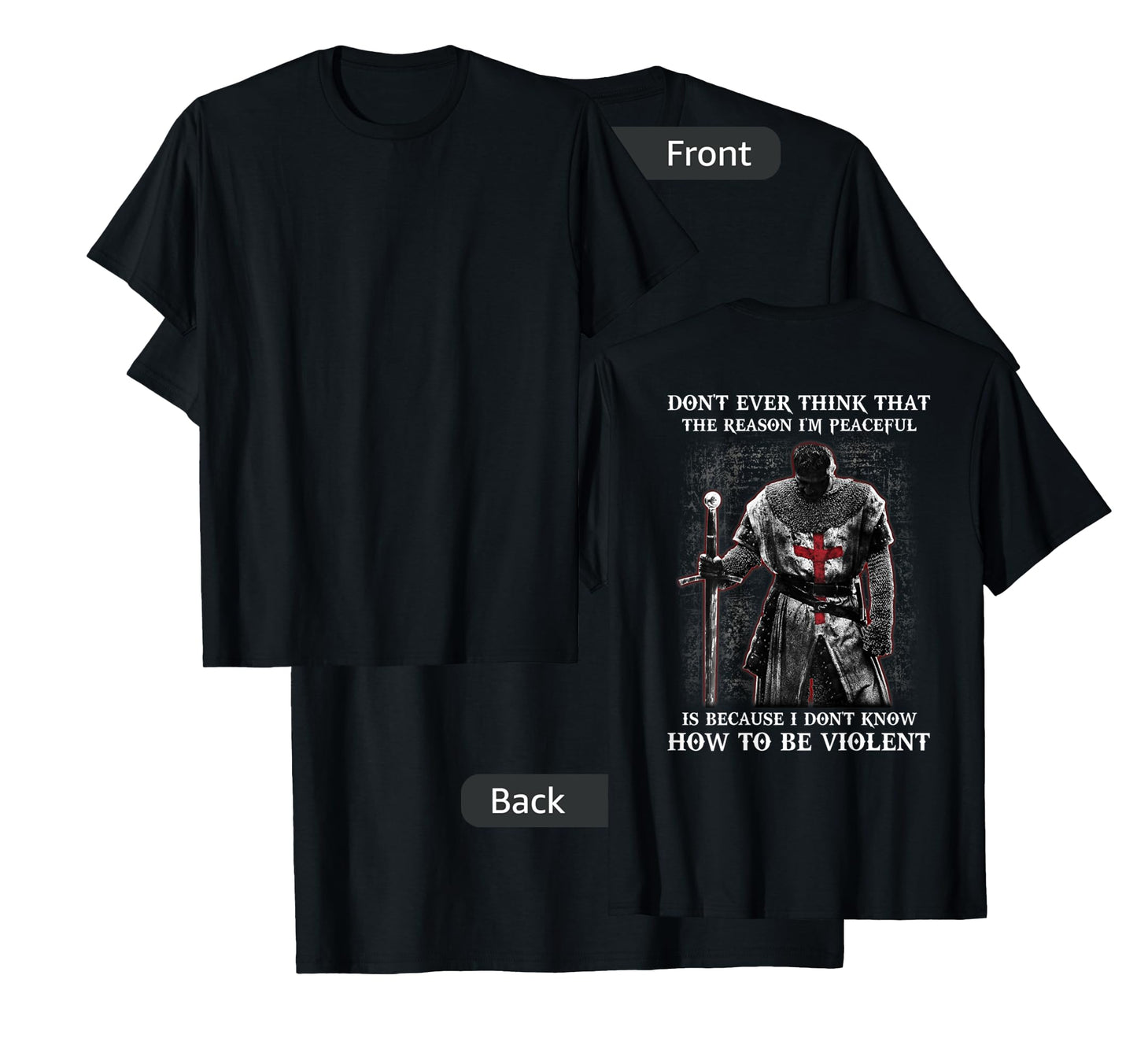 Knight Templar Don't Ever Think That The Reason I'm Peaceful T-Shirt