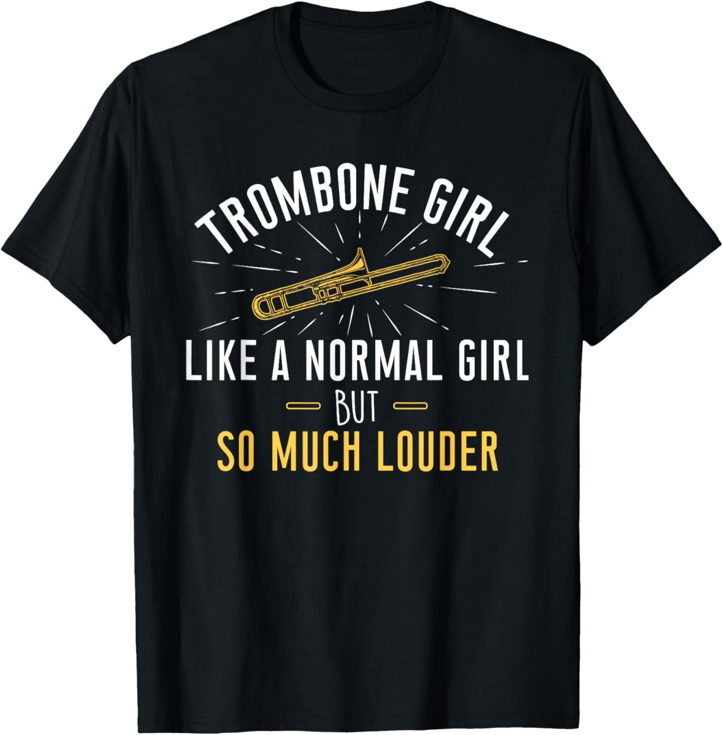 Trombone Girl Louder - Trombonist & Trombone Player T-Shirt - T-Shirt | Black