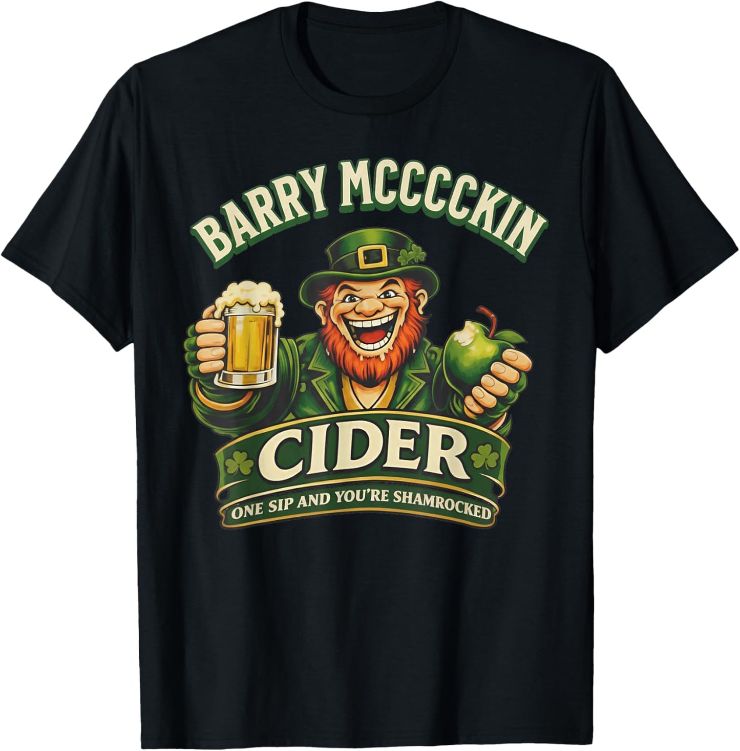 Barry Mcccckin Cider One Sip You're Shamrocked Leprechaun T-Shirt - T-Shirt | Black
