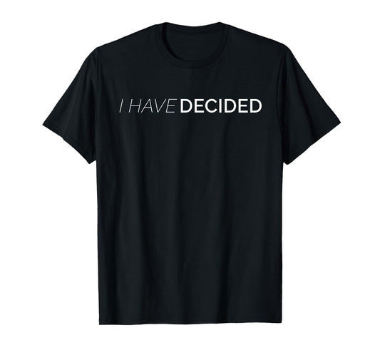 I Have Decided Christian WAter Baptism T-Shirt