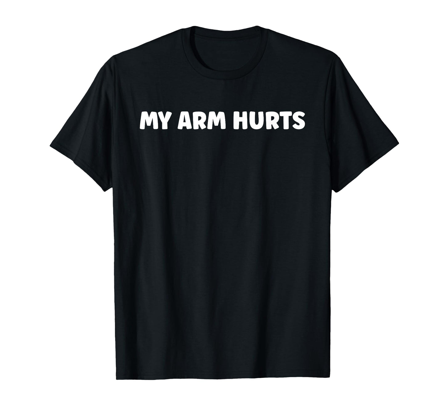 Simple Funny gym workout quote My Arm Hurts T-Shirt