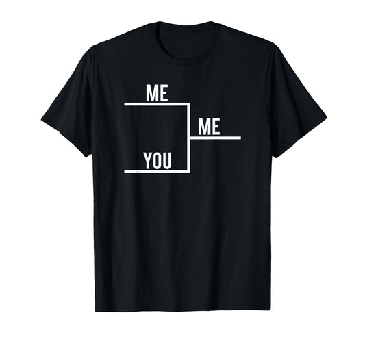 You Me Bracket Winning T-Shirt