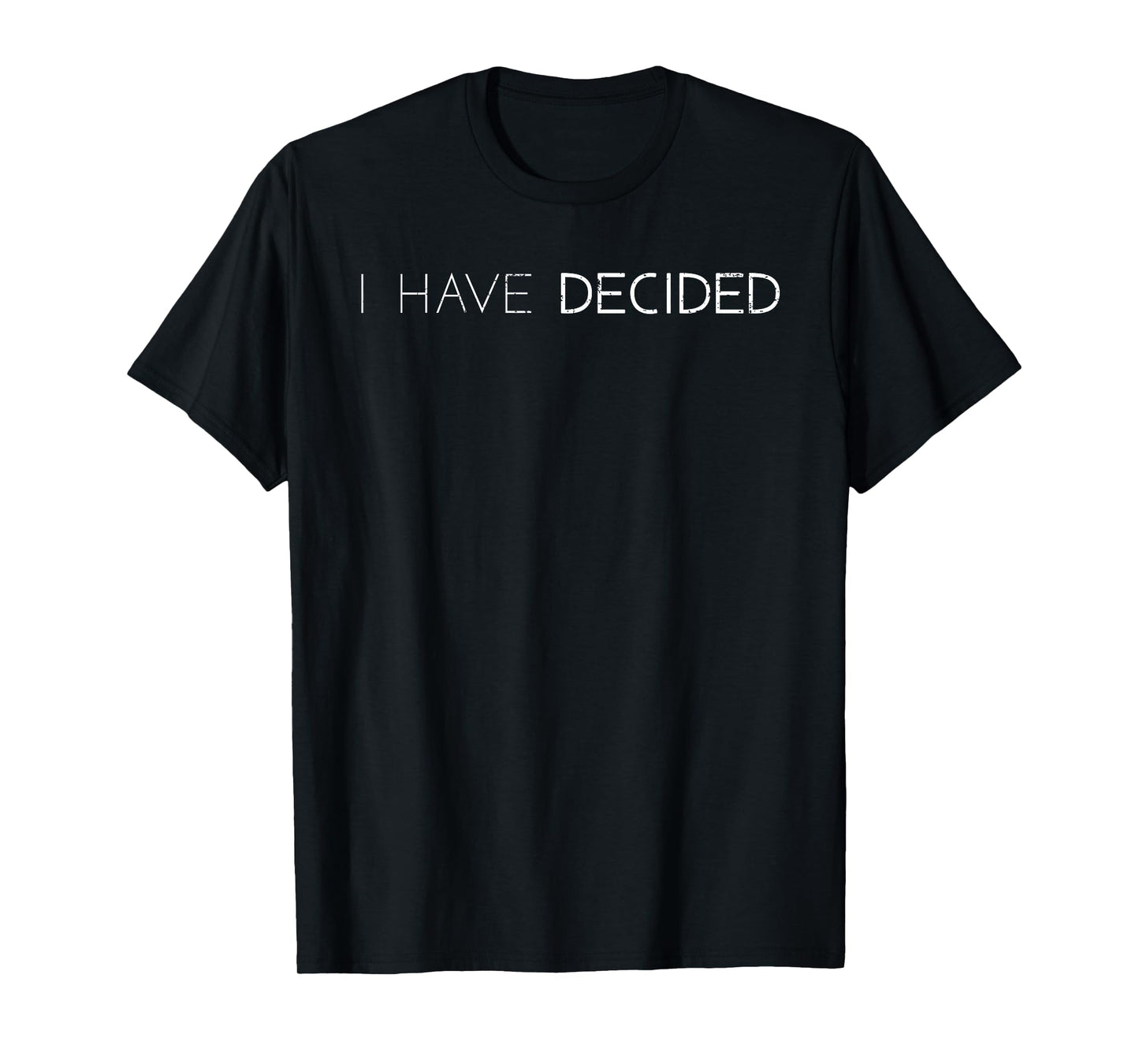 I Have Decided Christian Baptism Tee Bible Lover T-Shirt