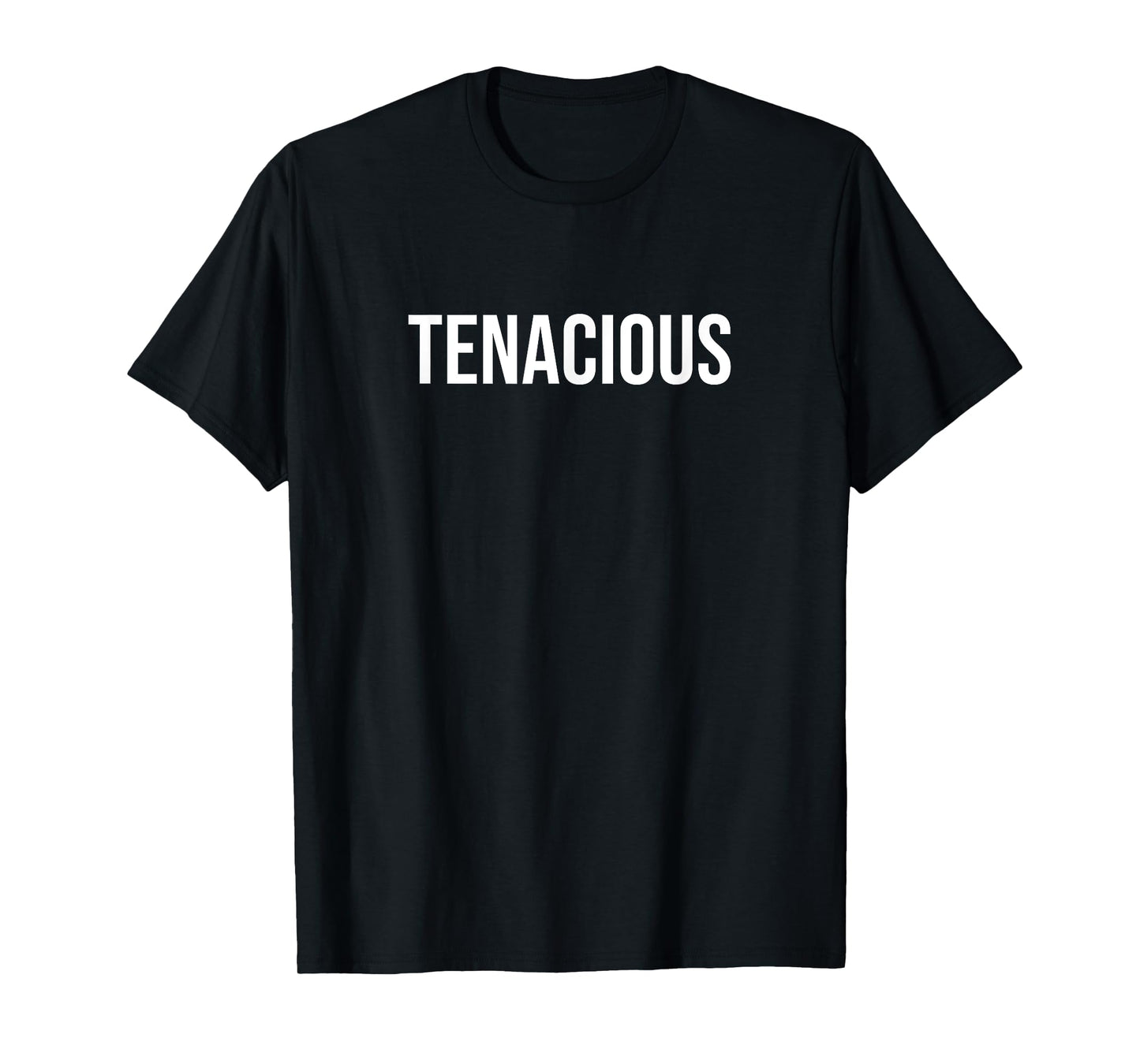 Tenacious T-Shirt
