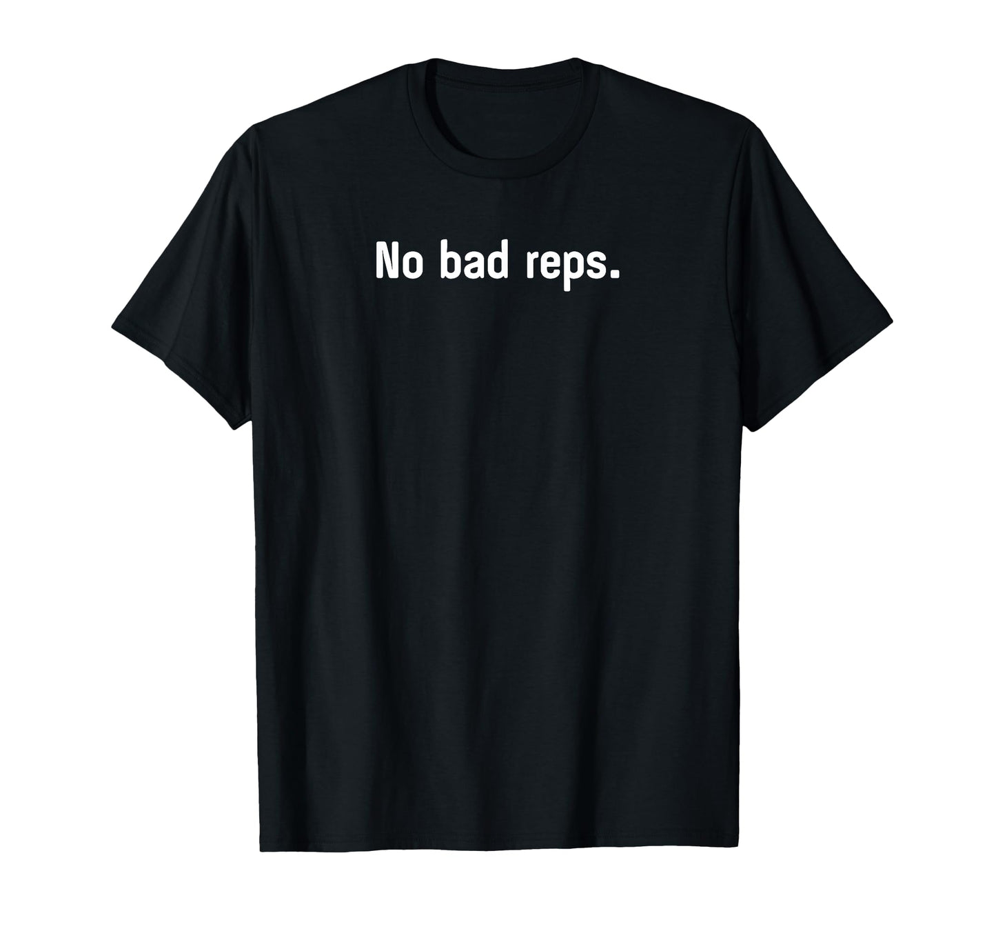 No Bad Reps Fitness Bodybuilding Gym T-Shirt