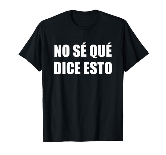 No Se Que Dice Esto Funny Spanish Teacher Class Maestra T-Shirt