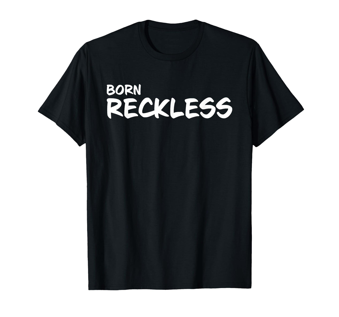 Born Reckless Apparel Tops for Men and Women T-Shirt