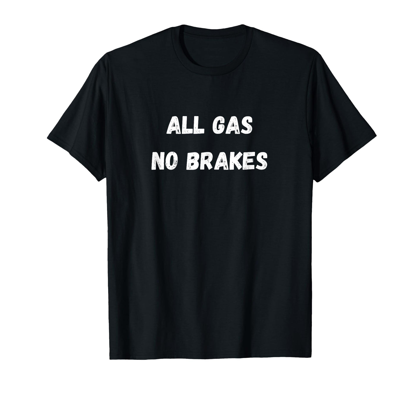 ALL GAS NO BRAKES: Workout Bodybuilding Warrior's Anthem T-Shirt