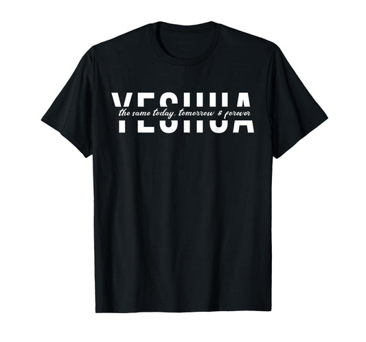 Yeshua the Same Today Christian Faith Jesus Religious T-Shirt