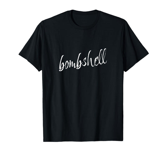 Womens Bombshell - Hot Apparel for Women T-Shirt