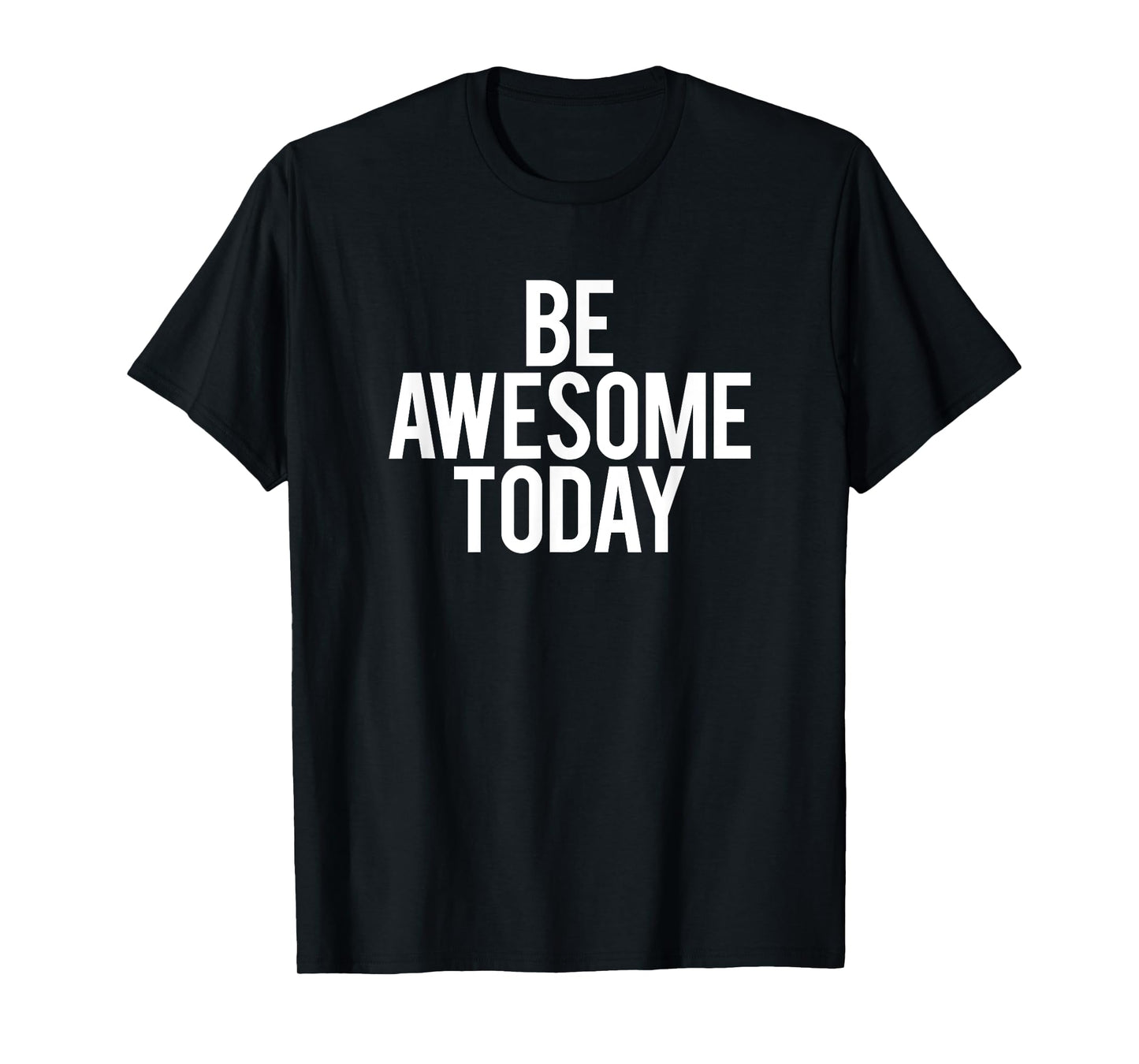 Be Awesome Today Motivational Saying Funny Workout Gym T-Shirt