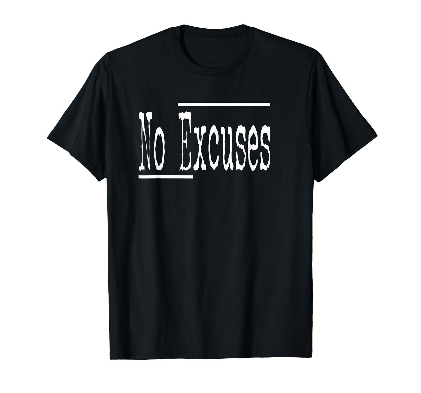 Funny Humor No Excuses Gym Workout Athletes Women Men Teens T-Shirt
