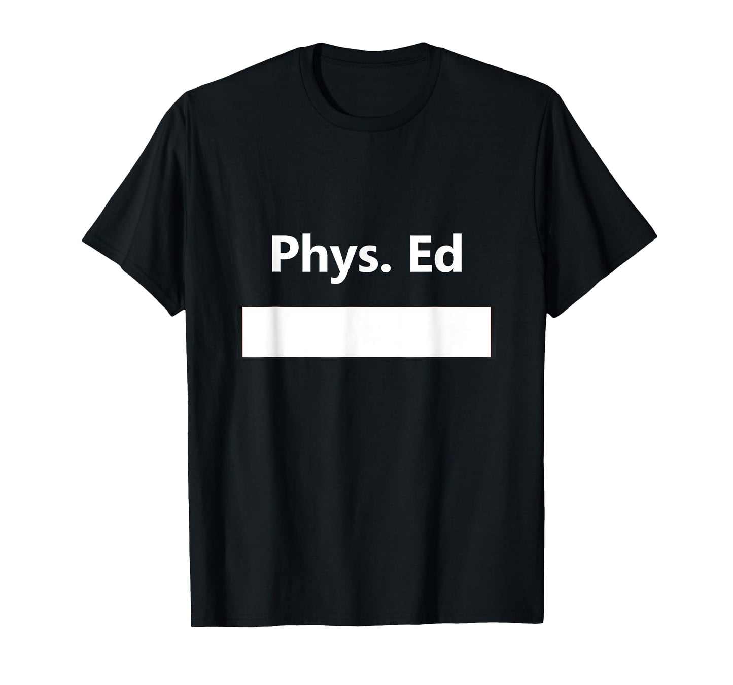 PE Class Gym Physical Education Uniform School Student Gift T-Shirt
