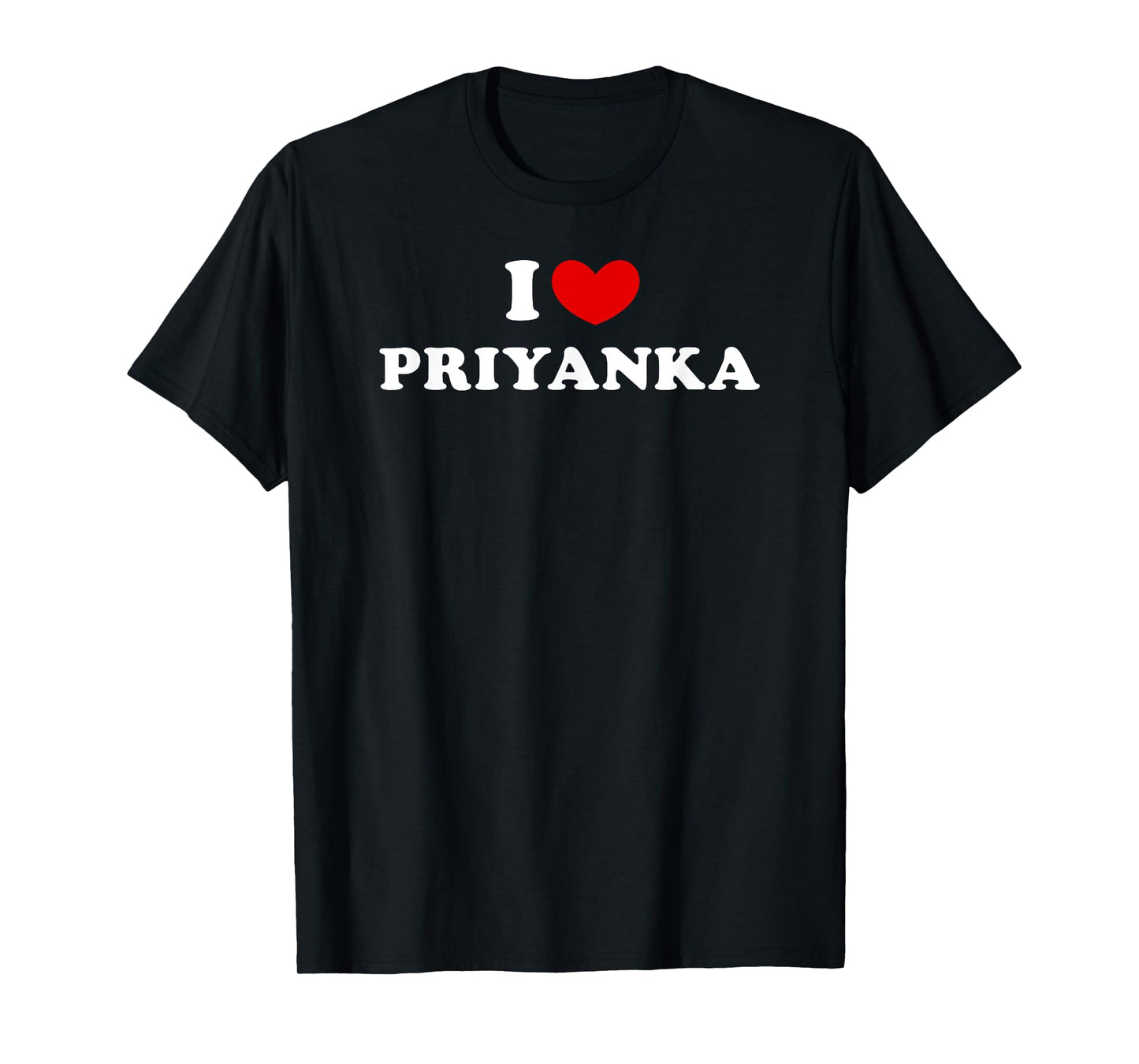 I Love Priyanka, I Heart Priyanka T-Shirt