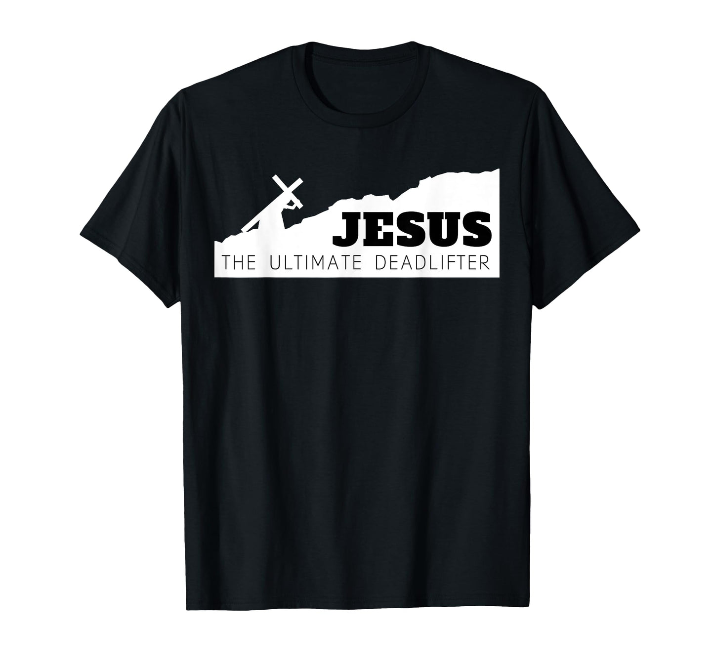 Jesus the ultimate deadlifter T-Shirt