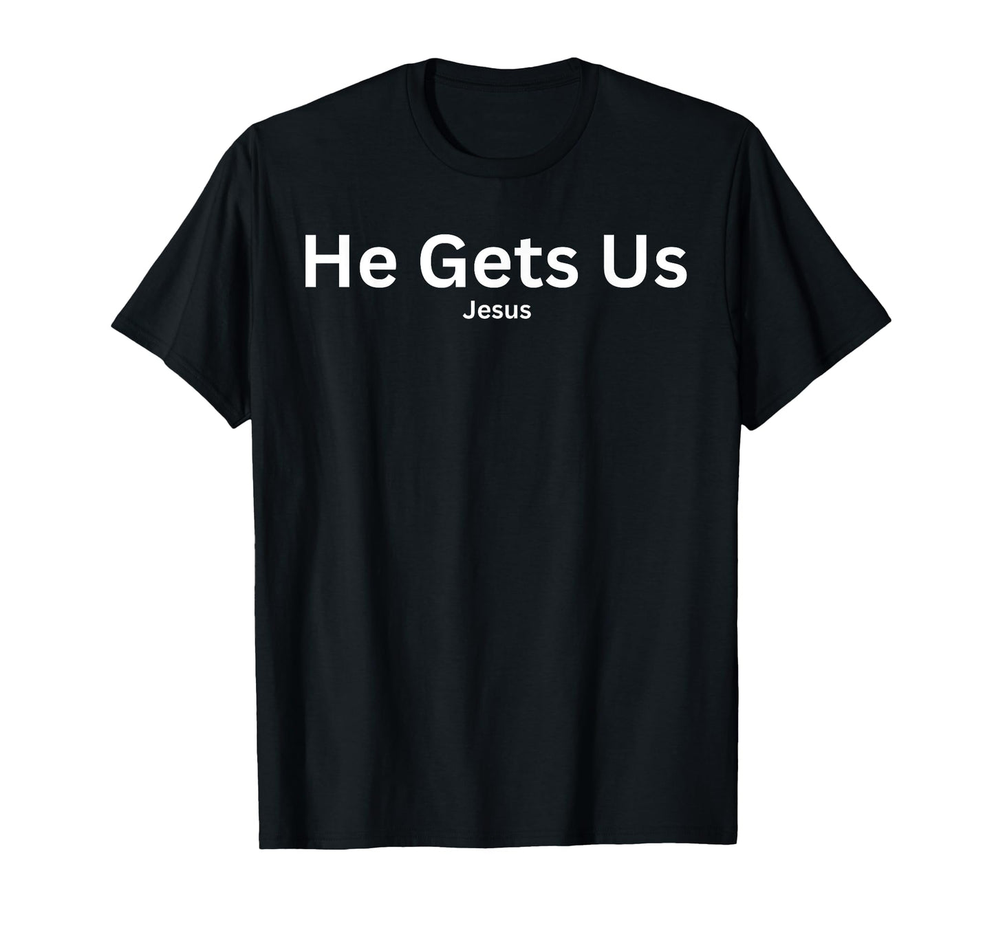 Jesus He Gets Us T-Shirt