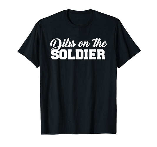 Dibs On The Soldier Funny Statement T-Shirt