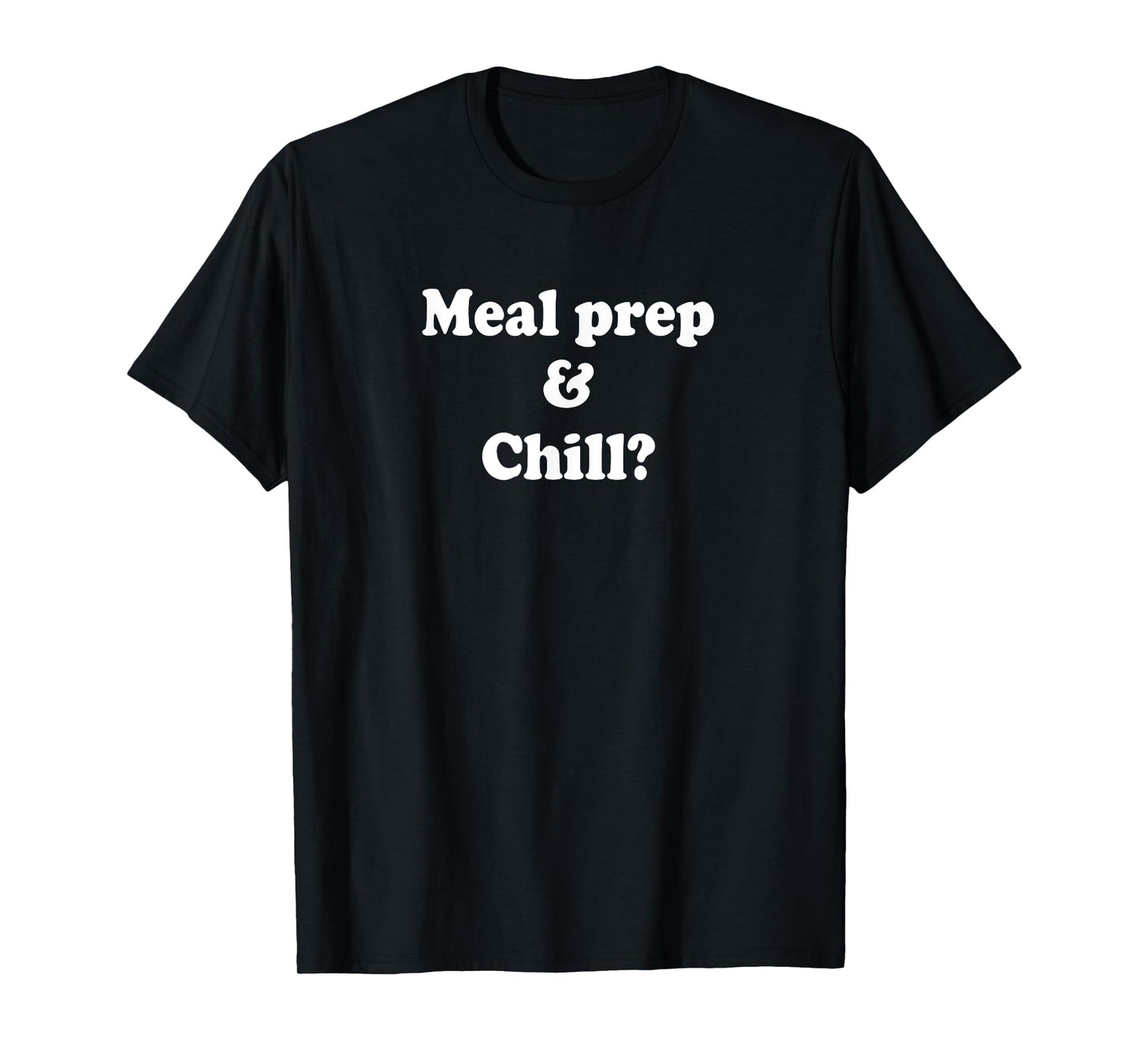 Meal Prep and Chill Exercise Workout Gym T shirt