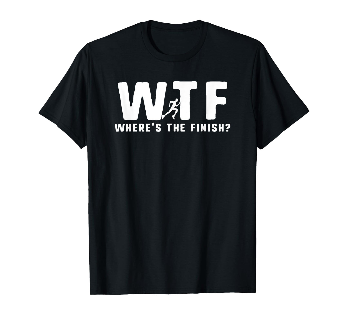 WTF Where's The Finish Funny Running T-Shirt