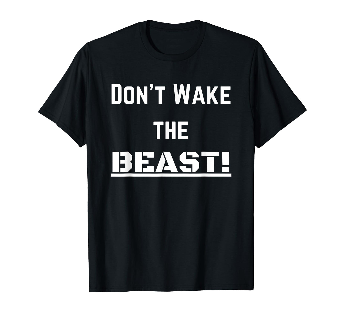 Don't Wake The BEAST! T-Shirt