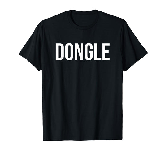 Dongle Funny Awkward Random Word Computer Nerd T-Shirt