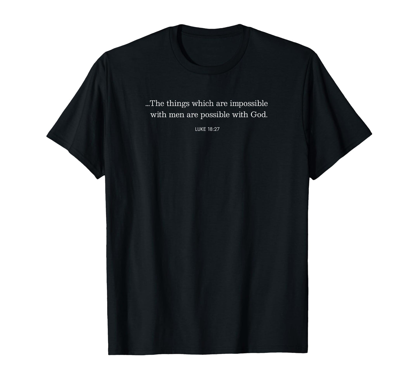 Impossible with Men Possible with God Bible Verse Luke 18:27 T-Shirt