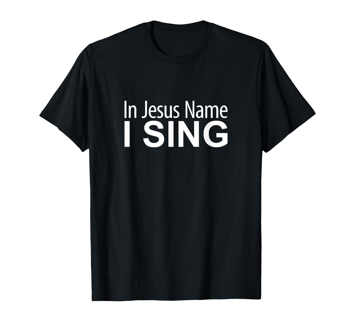 In Jesus Name I Sing - T-Shirt