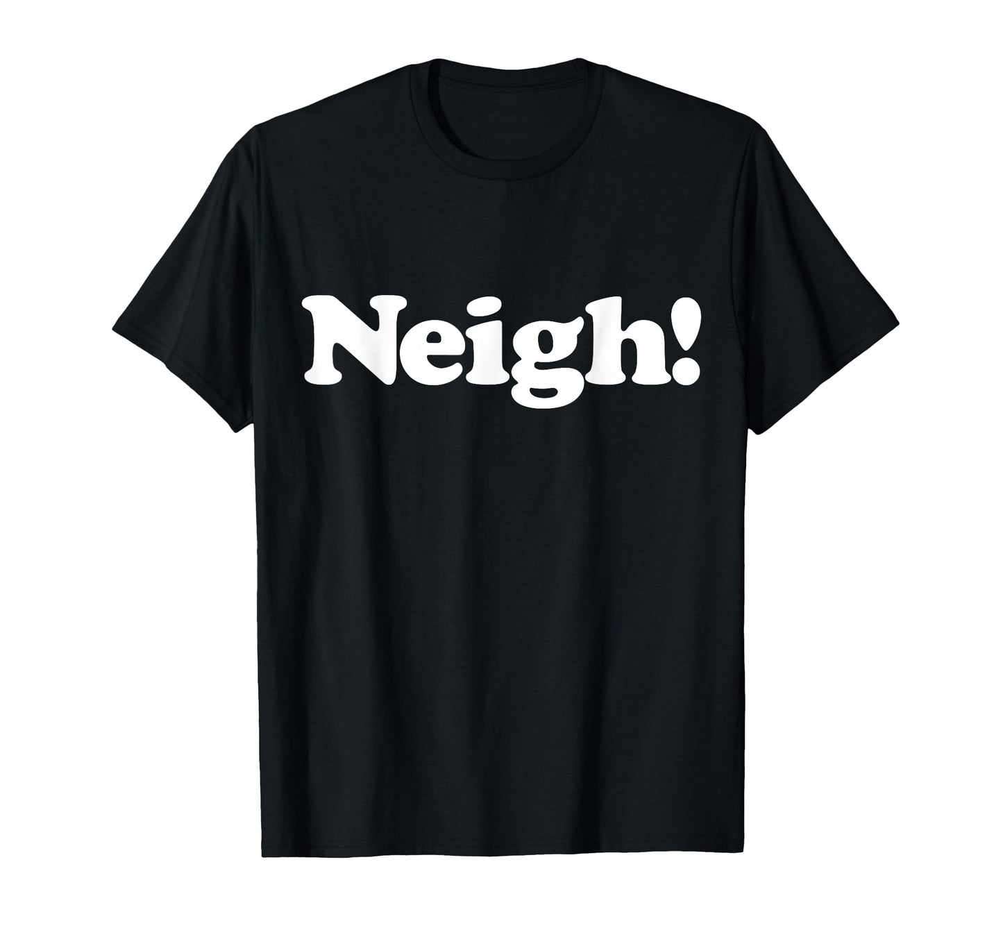 Neigh! Funny Cute Horse Sound Word Favorite Farm Animal Fan T-Shirt