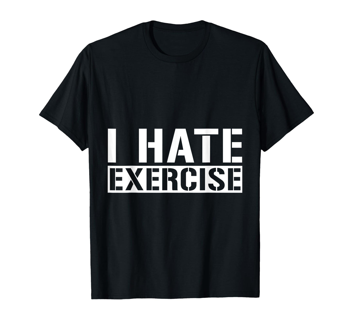 I Hate Exercise --- T-Shirt