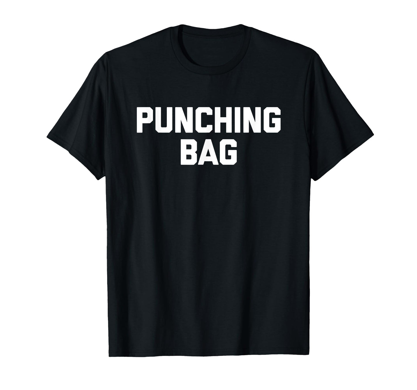 Punching Bag - Funny Saying Sarcastic Cute Cool Novelty T-Shirt