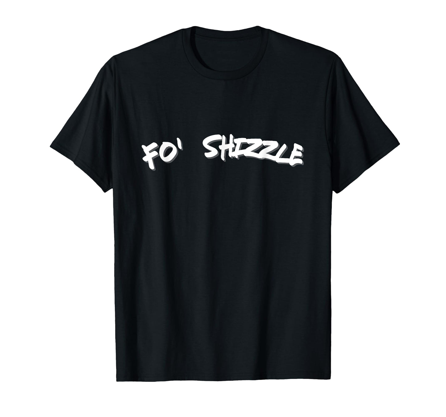 Fo Shizzle Funny Gangsta Rap 90's Novelty T-Shirt