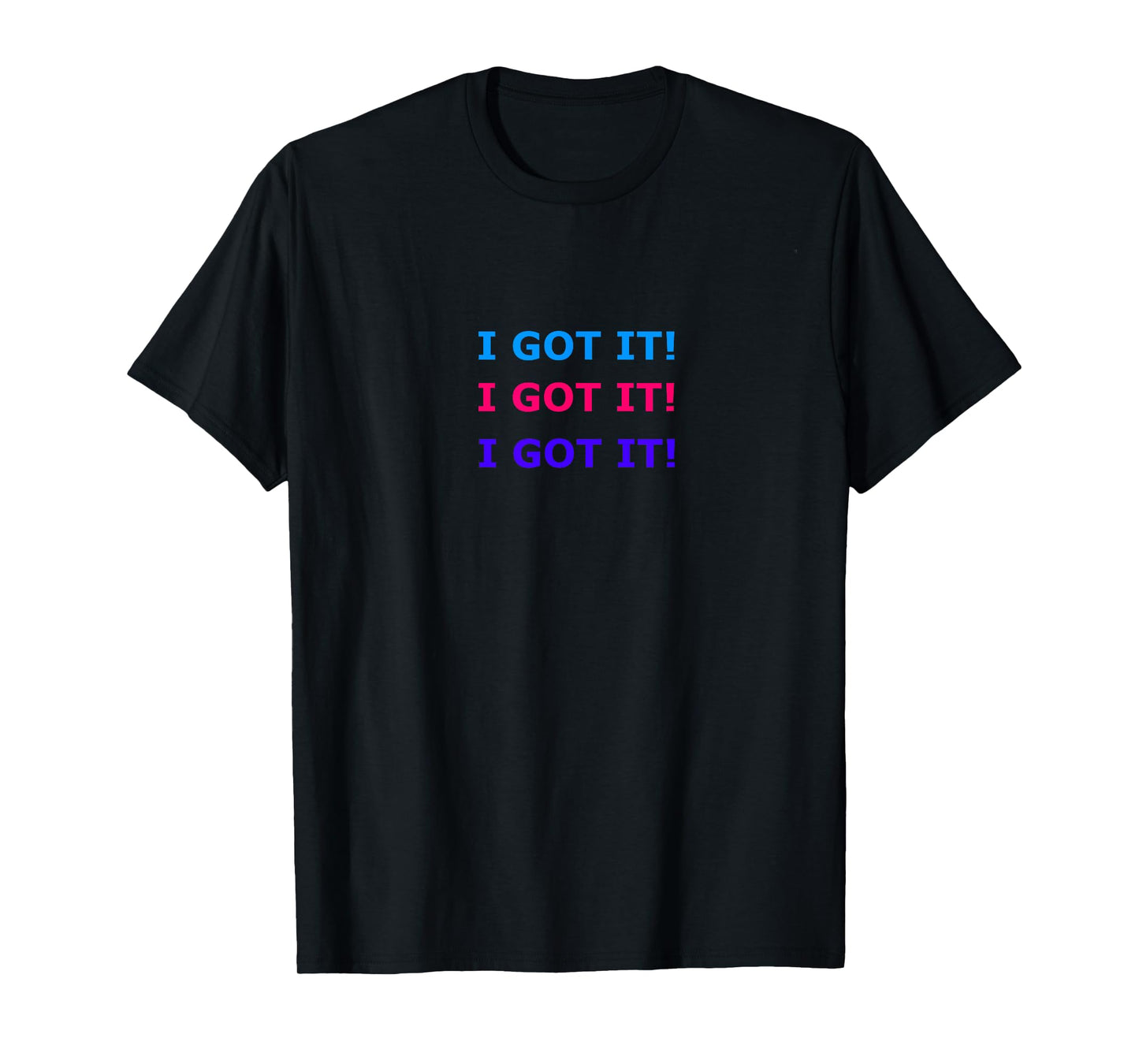 I Got It T-Shirt