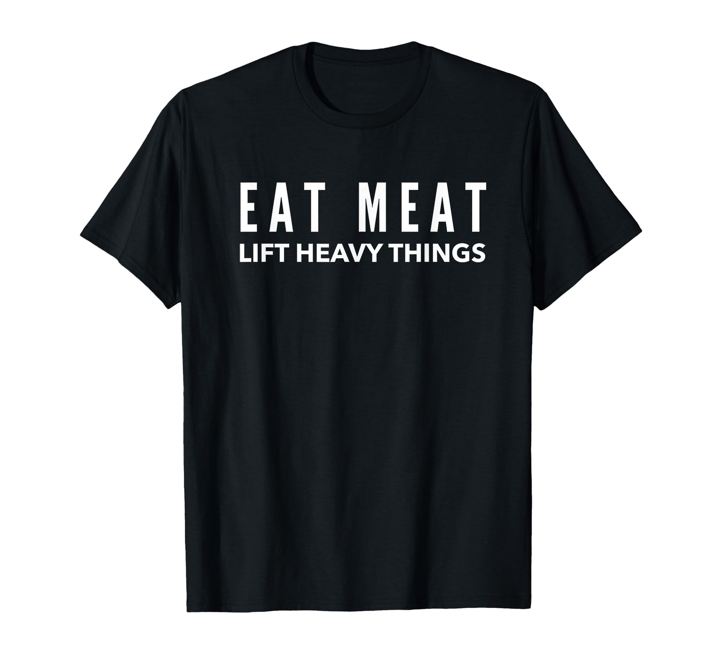 Eat Meat Lift Heavy Things Carnivore Weight Lifter T-Shirt