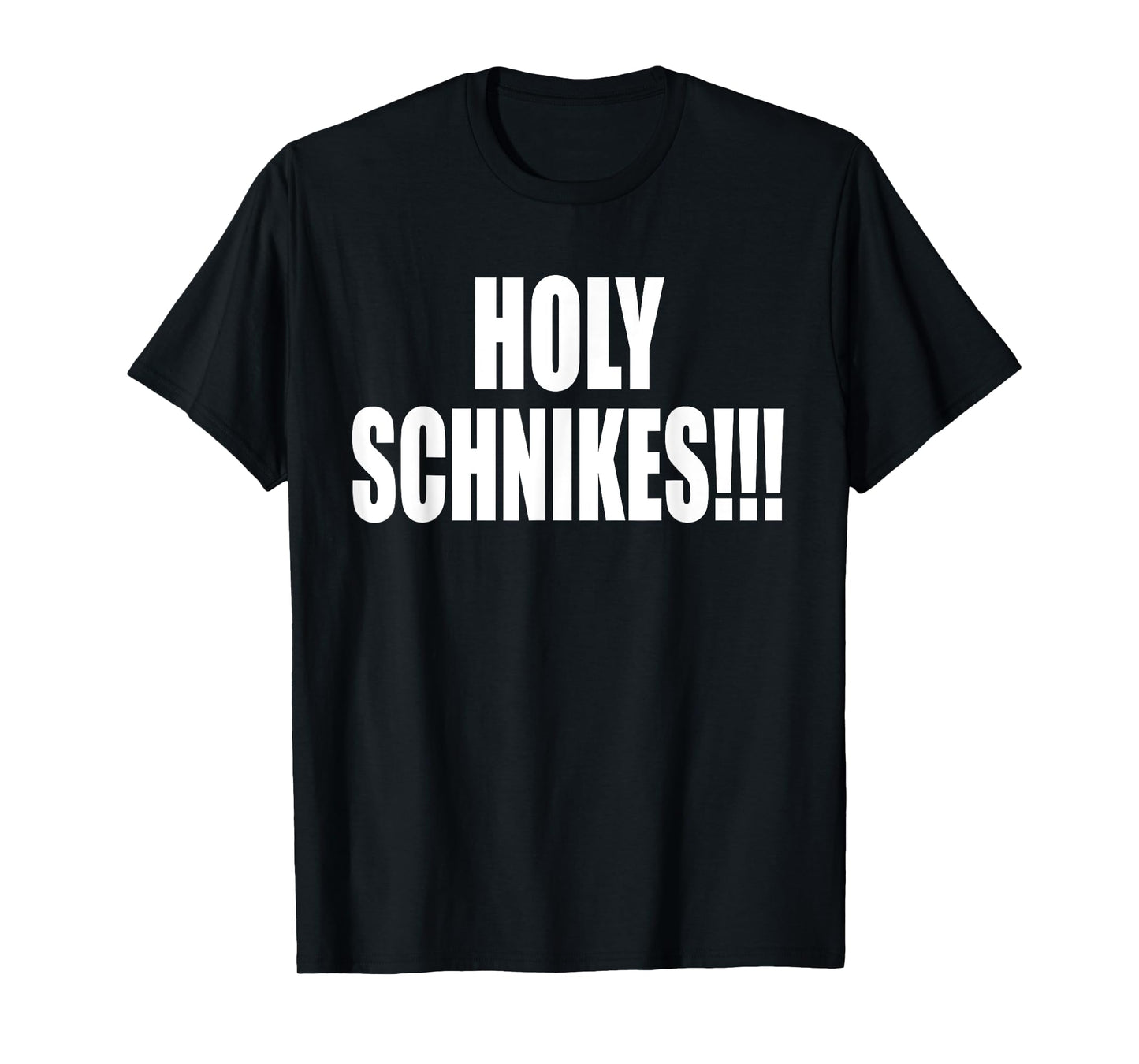 Holy Schnikes!!! A Memorable Trivia Saying Quote A Favorite T-Shirt
