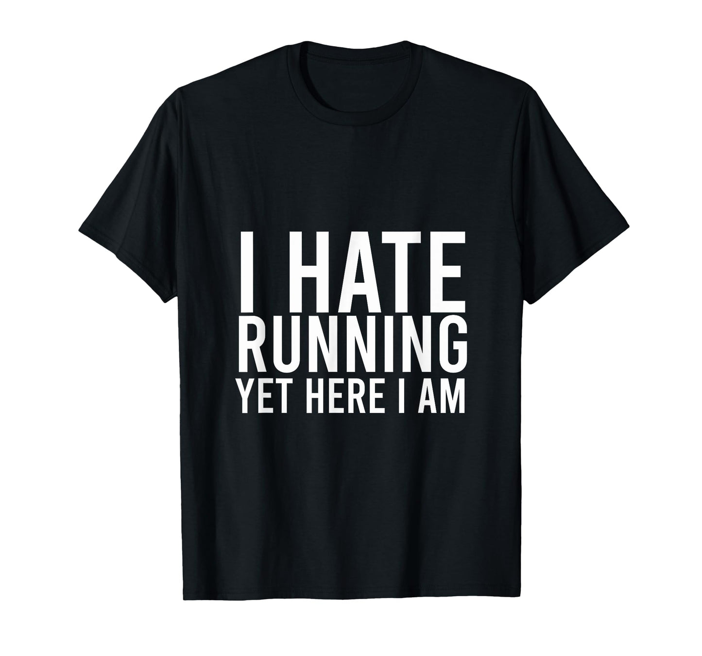 Funny i hate running yet here i am marathon and gym lover T-Shirt
