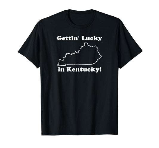 Gettin Lucky in Kentucky T-Shirt