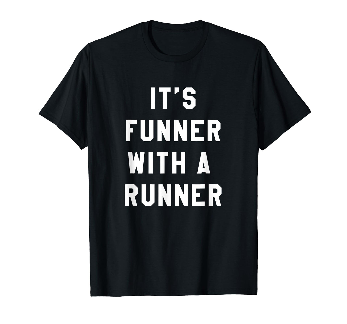 It's Funner With A Runner T-Shirt Funny Running Shirts Run T T-Shirt
