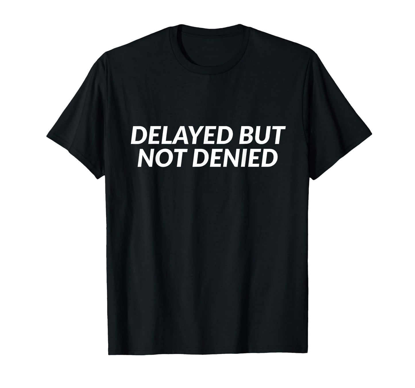 Delayed But Not Denied - Jesus Christian Faith Church T-Shirt