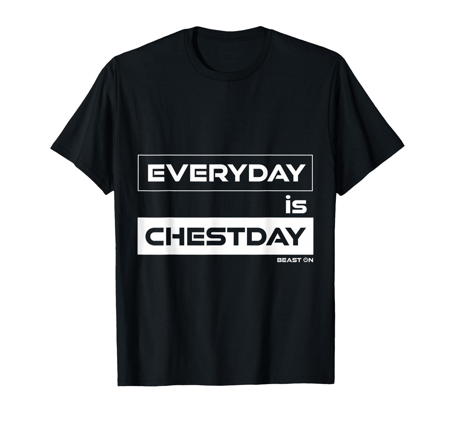 Everyday is Chestday | Chest Day | Gym Motivation Fitness T-Shirt