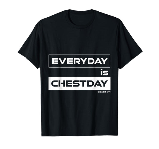 Everyday is Chestday | Chest Day | Gym Motivation Fitness T-Shirt