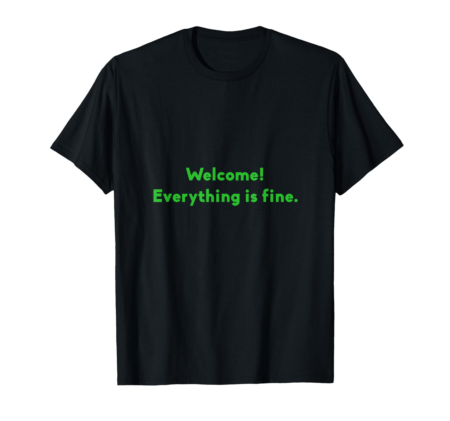 Welcome Everything Is Fine Cool Meditation Yoga Lover Gift T-Shirt