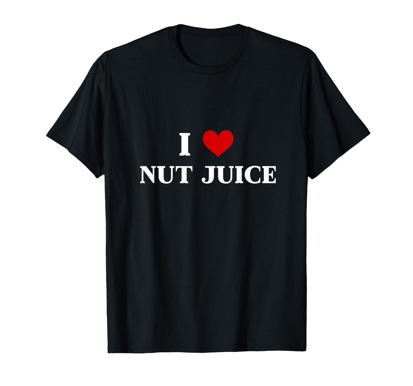 I love Nut Juice Nuts Milk Almond Milk Oat Milk Nuts Lover T-Shirt